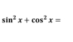 sin^2x+cos^2x=