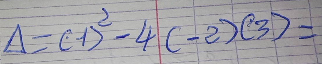 Delta =(1)^2-4(-2)(3)=