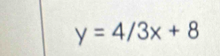 y=4/3x+8