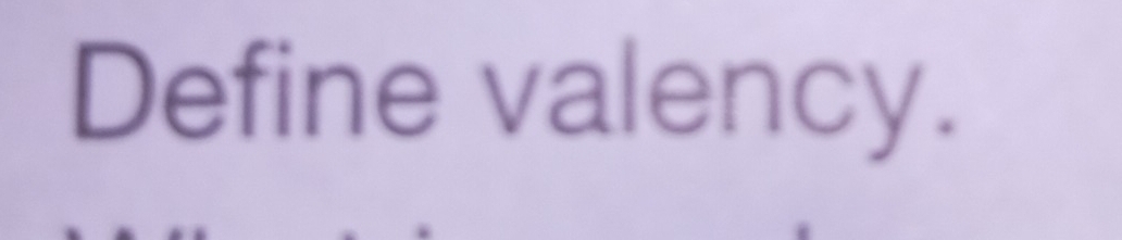 Define valency.