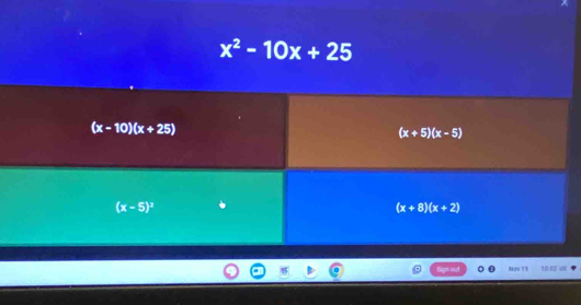 x^2-10x+25
Nov 1
10:82