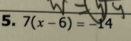 7(x-6)=-14