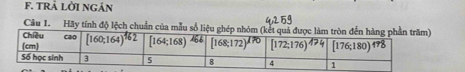 TRÄ LỜI NGÁN
Câu 1.  Hãy tính độ lệch chuẩn của mẫu