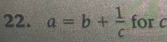 a=b+ 1/c  for