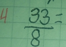 4  33/8 =