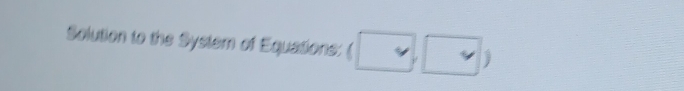 Solution to the System of Equations: (