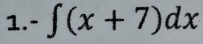 -∈t (x+7)dx