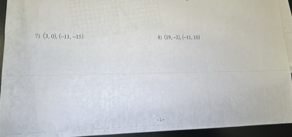 (3,0),(-11,-15) (19,-2), (-11,10)
8)
-1