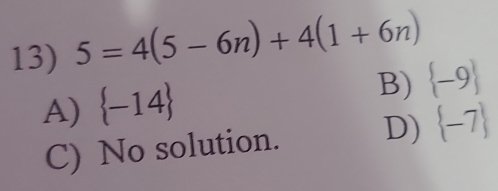 5=4(5-6n)+4(1+6n)
A)  -14
B)  -9
C) No solution. D)  -7