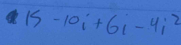 15-10i+6i-4i^2