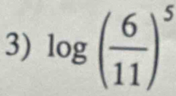 log ( 6/11 )^5