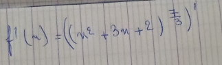 f'(x)=((x^2+3x+2)^ 7/3 )'