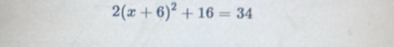 2(x+6)^2+16=34