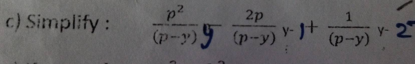 Simplify : _ ^circ 
 1/5  1 -
)+ 1/(p-y) y- 2