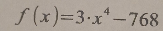 f(x)=3· x^4-768