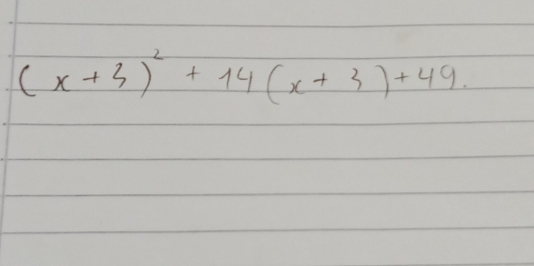 (x+3)^2+14(x+3)+49.