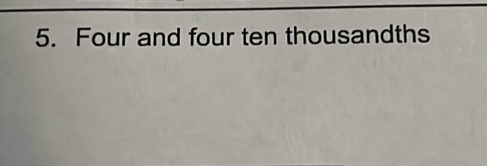 Four and four ten thousandths