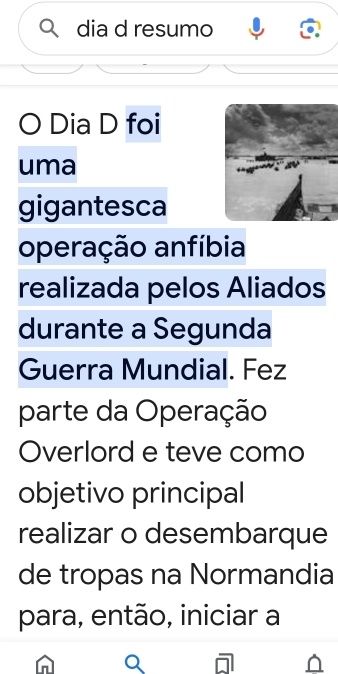 dia d resumo 
Dia D foi 
uma 
gigantesca 
operação anfíbia 
realizada pelos Aliados 
durante a Segunda 
Guerra Mundial. Fez 
parte da Operação 
Overlord e teve como 
objetivo principal 
realizar o desembarque 
de tropas na Normandia 
para, então, iniciar a