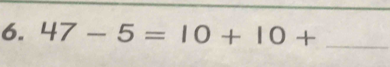 47-5=10+10+ _