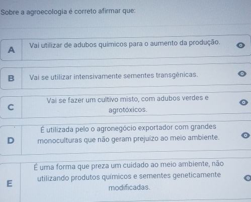 So 
E utilizando produtos químicos e sementes geneticamente 
modificadas.