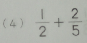 (4 )  1/2 + 2/5 