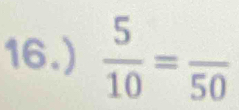 16.)  5/10 =frac 50