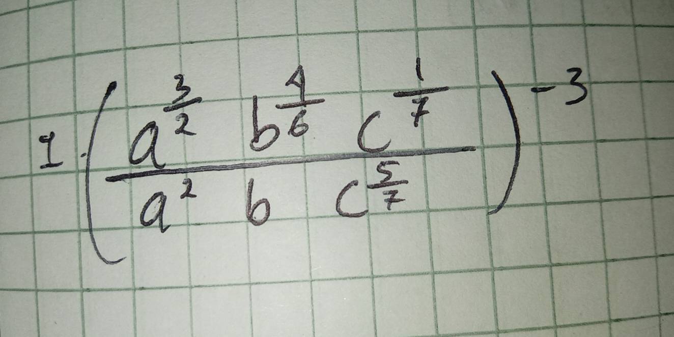 (frac a^(frac 3)2b^(frac 4)6c^(frac 1)7a^2bc^(frac 5)4)^-3