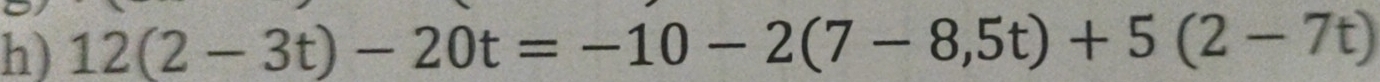 12(2-3t)-20t=-10-2(7-8,5t)+5(2-7t)