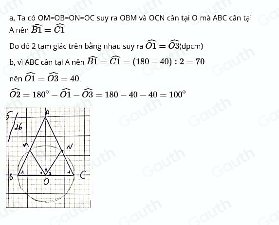 a, Ta có OM=OB=ON=OC suy ra OBM và OCN cân tại O mà ABC cân tại 
A nên widehat B1=widehat C1
Do đó 2 tam giác trên bằng nhau suy ra widehat O1=widehat O3(dpcm)
b, vì ABC cân tại A nên widehat B1=widehat C1=(180-40):2=70
nên _  widehat O1=widehat O3=40
widehat O2=180°-widehat O1-widehat O3=180-40-40=100°