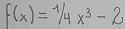 f(x)=1/4x^3-2