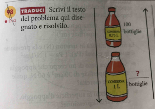 TRADUCI Scrivi il testo 
del problema qui dise- 
gnato e risolvilo.