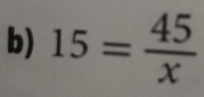 15= 45/x 