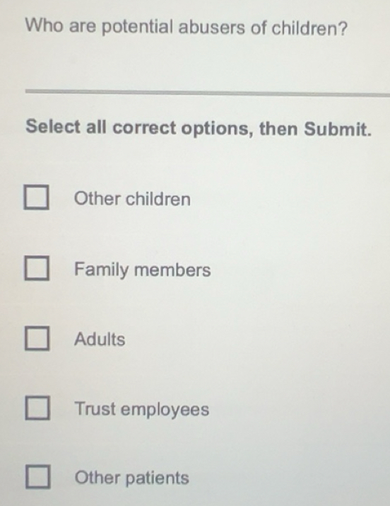 Solved: Who are potential abusers of children? _ Select all correct ...