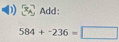 Add:
584+-236=□