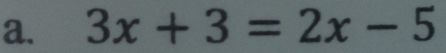 3x+3=2x-5