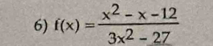 f(x)= (x^2-x-12)/3x^2-27 