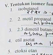 Tentukan isomer fun 
1. isobutanol 
2. 2. metil propanal 
3. 2.3 dimetil butan 
4. etil asetat 
5. etoksi etan