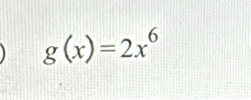 g(x)=2x^6