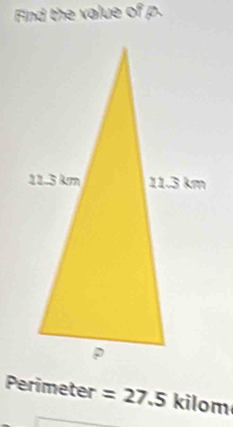 Find the value of p. 
Perimeter =27.5 kilom