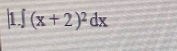 |1.f(x+2)^2dx