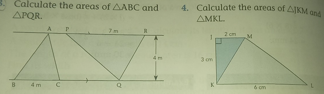 Calculate the areas of △ ABC and 4. Calculate the areas of △ JKM and
△ PQR.
△ MKL.