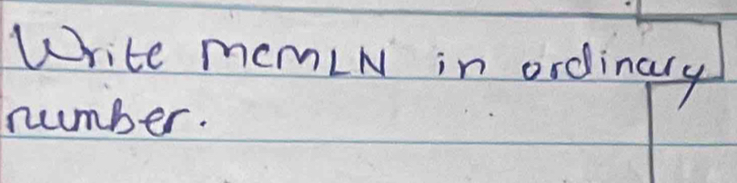 Write momLN in ordinary 
number.