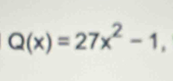 Q(x)=27x^2-1,