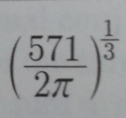 ( 571/2π  )^ 1/3 