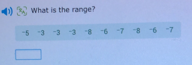 What is the range?
-5 -3 -3 -3 -8 -6 -7 -8 -6 -7