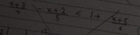  (x+3)/4 - (x+2)/5 <1+ (x+5)/6 
12