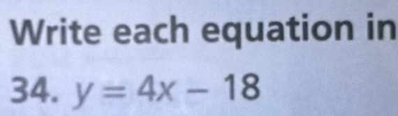 Write each equation in 
34. y=4x-18