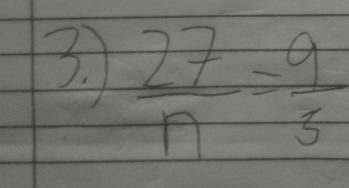  27/n = 9/3 