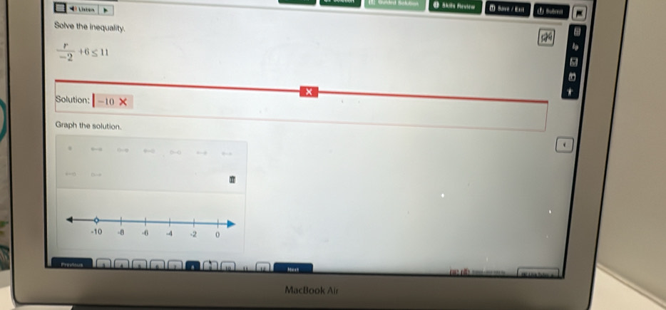 sks fleview Save / Exil 
4 Listen 、 (1) Subool - 
Solve the inequality.
 r/-2 +6≤ 11
× 
Solution: = 10
Graph the solution. 
Provious Nast 
MacBook Air