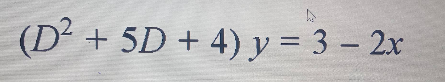 Solved: (D^2+5D+4)y=3-2x [Math]